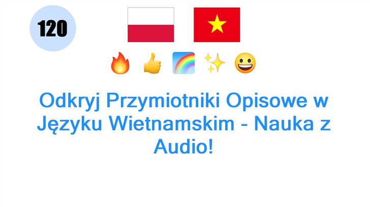 Odkryj Przymiotniki Opisowe w Języku Wietnamskim - Nauka z Audio!